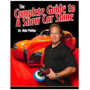 Mike Phillips The Complete Guide to a Show Car Shine Book